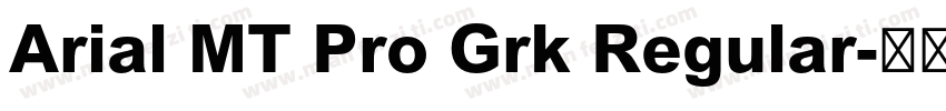 Arial MT Pro Grk Regular字体转换
